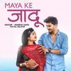 About Maya Ke Jadu Song